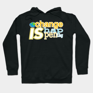 Change is happening Hoodie